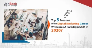 Top 5 Reasons Why Digital Marketing Career Witnesses A Paradigm Shift in 2020?