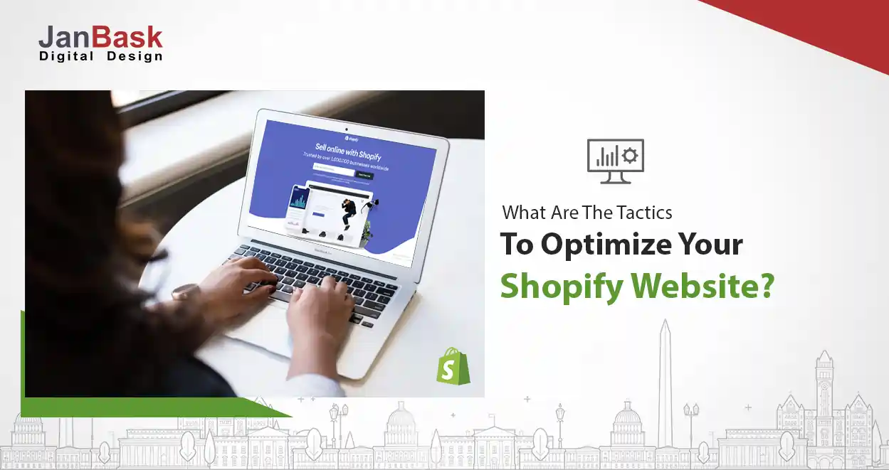 What are the Tactics to Optimize your Shopify Website?