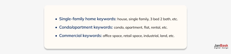 Use keywords specific to the type of listing, for example: