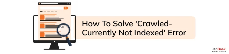 Crawled But not Indexed: How to Solve It
