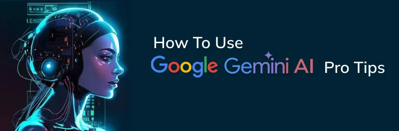 How to Use Google Gemini (Google Bard)?