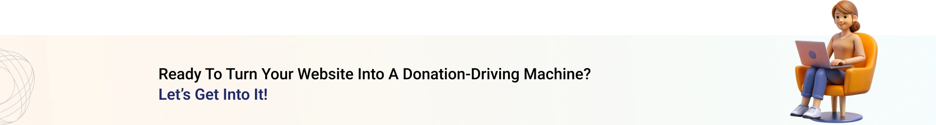 Ready to turn your website into a donation-driving machine? Let’s get into it!
